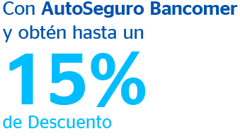 Con AutoSeguro Bancomer y obtén hasta un 15% de Descuento